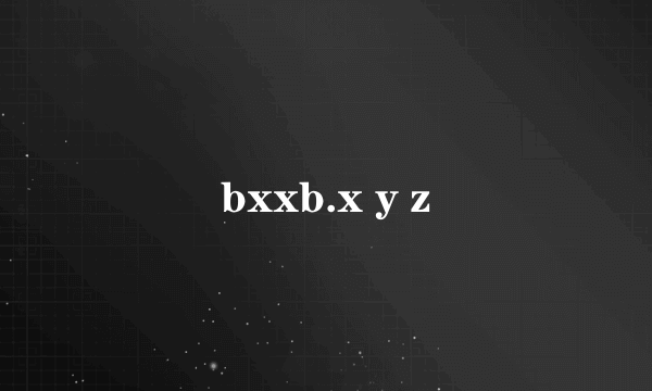 bxxb.x y z