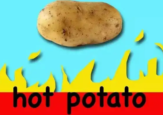 hot potato什么意思