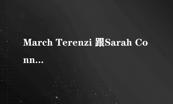 March Terenzi 跟Sarah Connor 离婚原因?