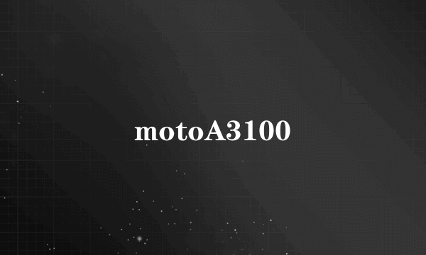 motoA3100