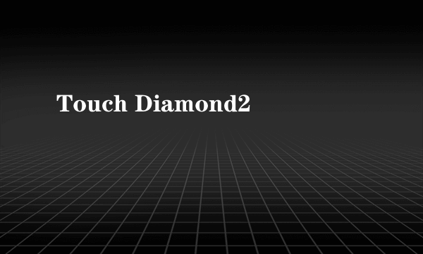 Touch Diamond2