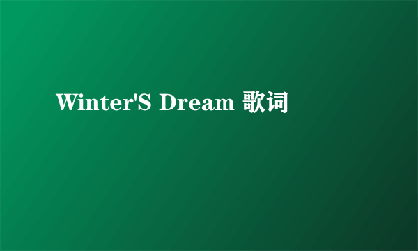 Winter'S Dream 歌词